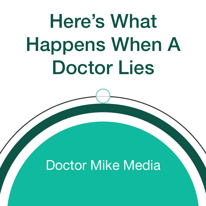 Here s What Happens When A Doctor Lies Sharecare